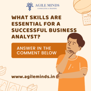 What skills are essential for a successful Business Analyst? Agile Minds Consulting & Training